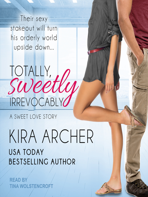 Title details for Totally, Sweetly, Irrevocably by Kira Archer - Wait list
